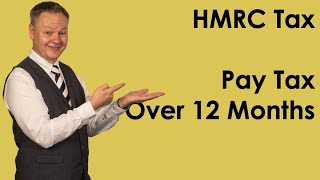 HMRC  Pay Tax Over 12 Months [upl. by Ruthven457]