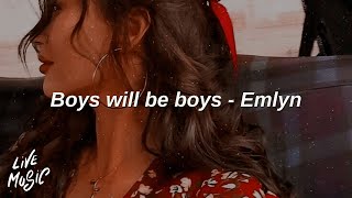 Boys will be Boys  Emlyn Lyrics [upl. by Sucramaj367]