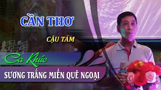 SƯƠNG TRẮNG MIỀN QUÊ NGOẠI  Cậu Tám  7 Sắc Tây Đô [upl. by Nanahs]