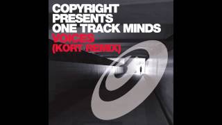 Copyright presents One Track Minds Voices KORT Remix [upl. by Fesuoy]