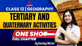 Tertiary And Quaternary Activities Class 12 One Shot  Class 12 Geography Chapter 7  Anushya Mam [upl. by Vine]