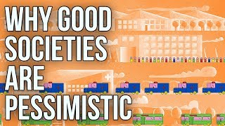 Why Good Societies Are Pessimistic [upl. by Kalli]