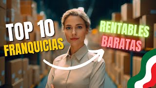 10 FRANQUICIAS RENTABLES y BARATAS para montar en MÉXICO [upl. by Cheng]