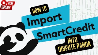 How to Import Smart Credit credit reports into Dispute Panda  Updated [upl. by Kemppe]