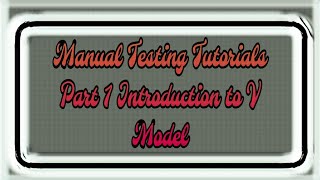 Introduction To V Model  Part I  Manual Testing Tutorial For Beginners [upl. by Neslund]