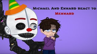 Michael and Ennard React to Mennard [upl. by Tullusus]