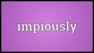 Impiously Meaning [upl. by Errot]