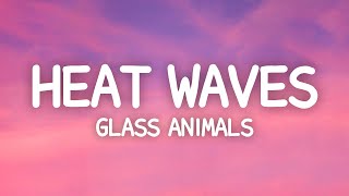 Glass Animals  Heat Waves Lyrics [upl. by Ahseuqal]