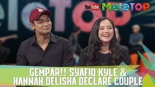 GEMPAR Syafiq Kyle amp Hannah Delisha declare couple  MeleTOP Episod 246 1872017 [upl. by Uwton]