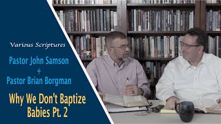 Why We Dont Baptize Babies Pt2 Interview with Pastor Brian Borgman [upl. by Coltun631]