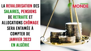 Algérie  📈 revalorisation des salaires pensions de retraite et allocations chômage en janvier 2023 [upl. by Iralam]