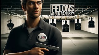 Can a Felon go to a Gun Range Legal Insights and Restrictions [upl. by Lyrret]