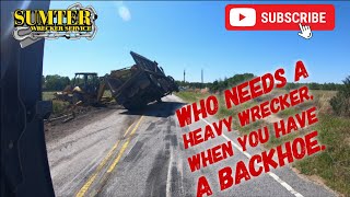 Who Needs A Heavy Wrecker When You Have A Backhoe [upl. by Hayse84]