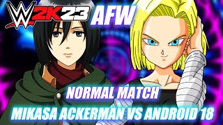 Mikasa Ackerman VS Android 18 2  WWE 2K23  ANIME  Attack On Titan VS Dragon Ball Z [upl. by Amador]