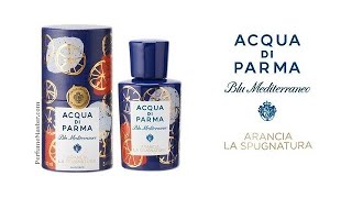 Arancia La Spugnatura New Acqua di Parma Blu Mediterraneo [upl. by Aerdnaed]