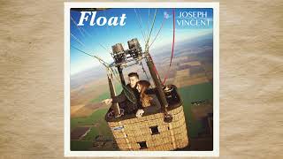 Float  Joseph Vincent Official Audio Original [upl. by Hutner]