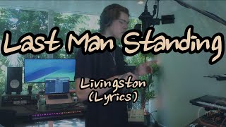 Livingston  Last Man StandingLyrics [upl. by Swec]