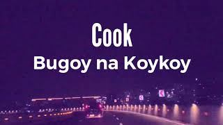 Bugoy na Koykoy  Cook Lyric Video [upl. by Ameehs]