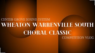 Wheaton Warrenville South Choral Classic 2024 Comp Vlog  March 9th 2024 [upl. by Eynaffit]