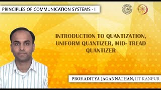 Lec 40  Principles of Communication SystemsI Quantization and Quantizer IIT KANPUR [upl. by Carny133]