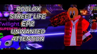 Roblox STREET LIFE EP2 Unwanted Attention [upl. by Rocco]