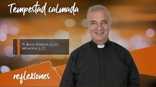 Tempestad calmada  Padre Ángel Espinosa de los Monteros [upl. by Niraj]