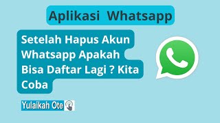 Setelah Hapus Akun Whatsapp Apakah Bisa Daftar Lagi  Kita Coba [upl. by Aicilegna443]