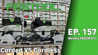 Festool Live Episode 157  Corded VS Cordless [upl. by Reese198]