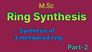 Synthesis of 3 membered rings  ring synthesis  MSc🧪 [upl. by Sunil221]