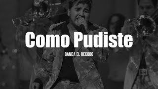 Banda El Recodo  Como Pudiste LETRA [upl. by Rovit]