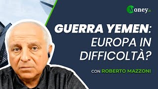 GUERRA in YEMEN lEuropa sarà in difficoltà  Roberto Mazzoni [upl. by Quintilla]