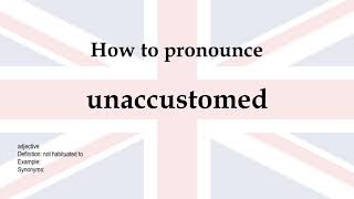 How to pronounce unaccustomed  meaning [upl. by Entroc]