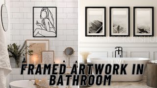 quotFramed Artwork in Bathroom Decor Elevate Your Space with Stylish Wall Artquot [upl. by Peirsen]