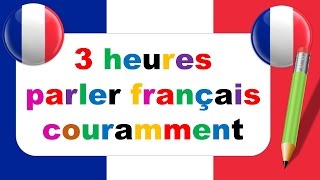 3 heures parler français couramment  143 dialogues en français [upl. by Darren159]