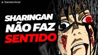 O Sharingan NÃO FAZ SENTIDO [upl. by Ik]