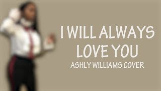 Dolly Parton  I Will Always Love You  Ashly Williams Cover X Factor Lyric [upl. by Linzer]