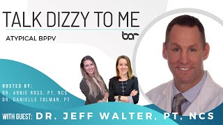 Atypical BPPV and How to Treat It with Jeff Walter [upl. by Ynatsed]