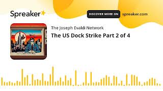 The US Dock Strike Part 2 of 4 part 2 of 2 [upl. by Henrion]