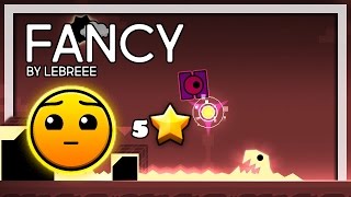 Geometry Dash  Fancy by Lebreee [upl. by Hurd554]