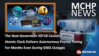 The NextGeneration 5071B Cesium Atomic Clock Delivers Precise Timing For Months In GNSS Outages [upl. by Oriana694]