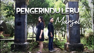 Marsel  PENGERINDU LEBU  Official Music Video [upl. by Enitsyrk]