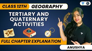 🔴 Tertiary And Quaternary Activities  One Shot  Class 12 Geography  Anushya ma’am [upl. by Lancaster]