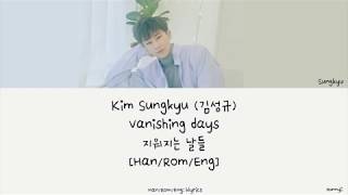 KIM SUNG KYU 김성규  Vanishing Days 지워지는 날들 HanRomEng Lyrics [upl. by Susej30]