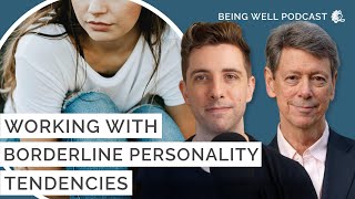 How to Deal With Borderline Personality Tendencies  Being Well Podcast [upl. by Fasto]