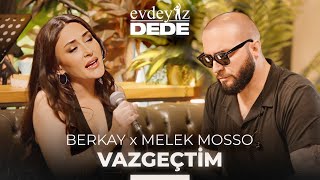 Vazgeçtim Akustik  Berkay amp Melek Mosso  Evdeyiz Dede [upl. by Lynelle]