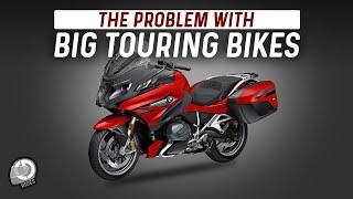 The Problem with Big Touring Motorcycles [upl. by Ihn862]