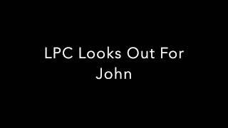 LPC Looks out For John [upl. by Edva779]