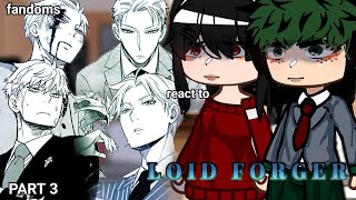 fandoms react to each other  loid forger  part 3  sxf  gcrv [upl. by Bornie]