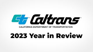 Caltrans Year In Review 2023 [upl. by Ailecnarf]