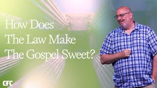 How Does The Law Make The Gospel Sweet [upl. by Dahraf719]